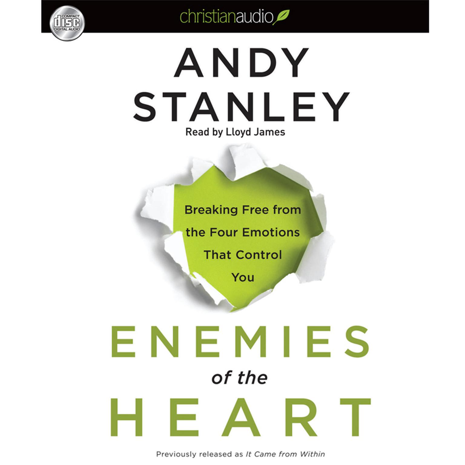 Enemies of the Heart: Breaking Free from the Four Emotions That Control You Audiobook, by Andy Stanley