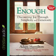 Enough: Discovering Joy through Simplicity and Generosity Audiobook, by Adam Hamilton