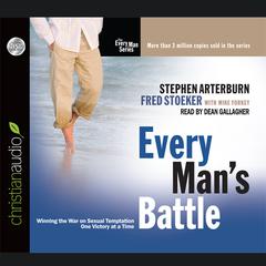 Every Mans Battle: Winning the War on Sexual Temptation One Victory at a Time Audiobook, by Stephen Arterburn