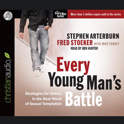 Every Young Man's Battle: Strategies for Victory in the Real World of Sexual Temptation Audiobook, by Stephen Arterburn