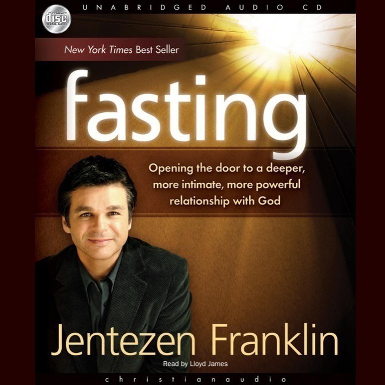 Fasting: Opening the door to a deeper, more intimate, more powerful relationship with God Audiobook, by Jentezen Franklin
