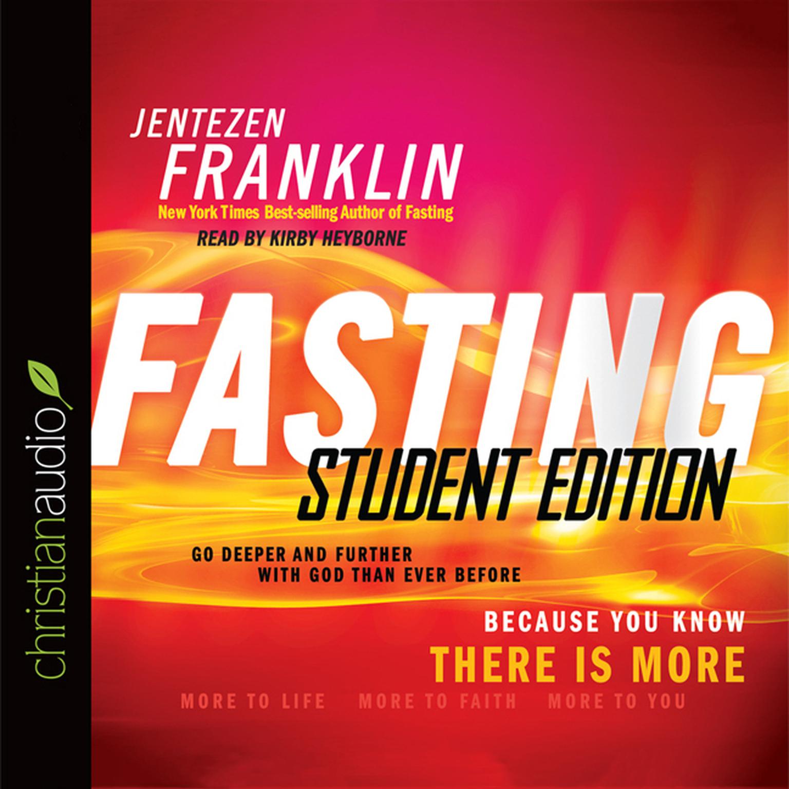 Fasting, Student Edition: Go Deeper and Further with God Than Ever Before Audiobook, by Jentezen Franklin