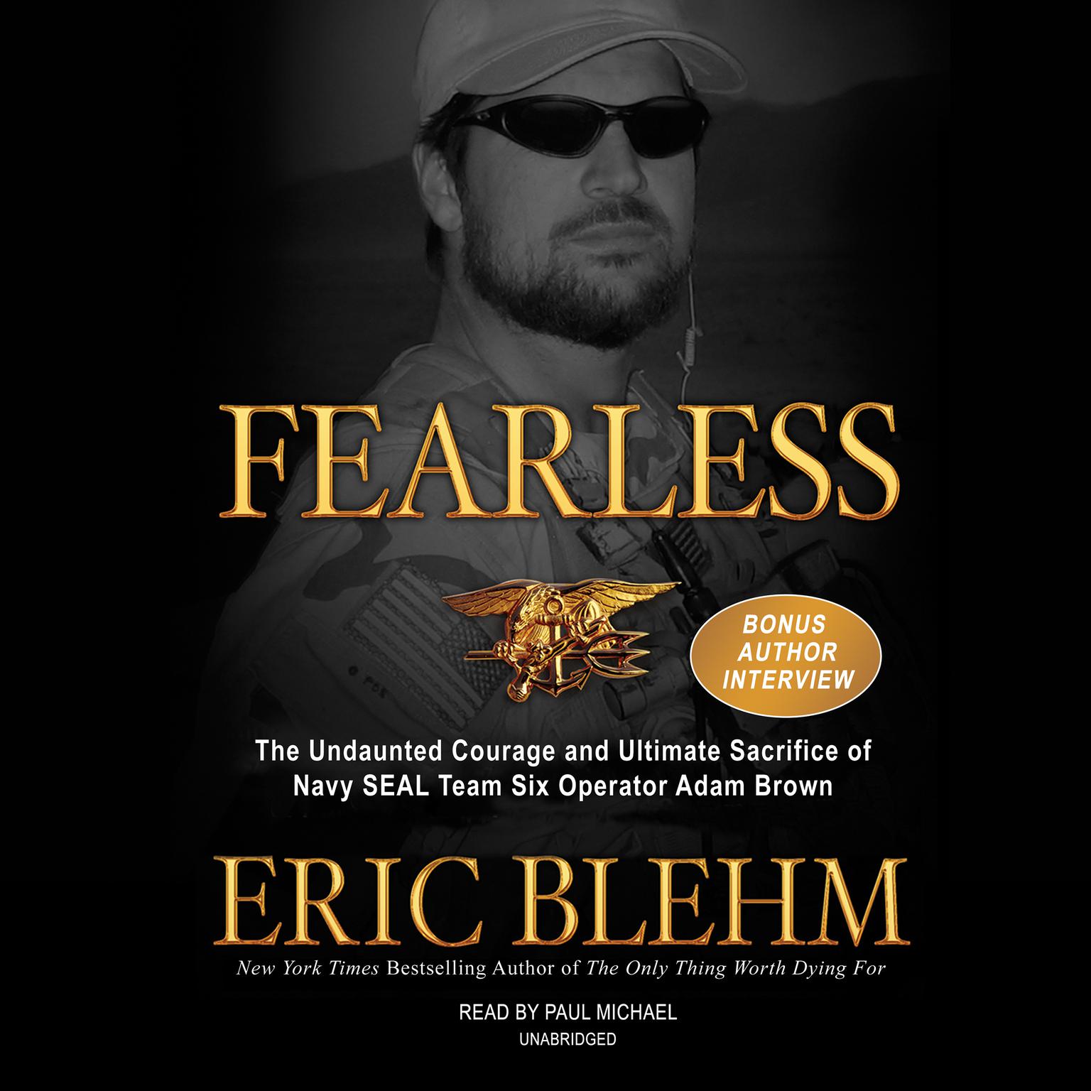 Fearless: The Undaunted Courage and Ultimate Sacrifice of Navy SEAL Team SIX Operator Adam Brown Audiobook, by Eric Blehm