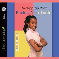 Finding Your Faith Audiobook, by Stephanie Perry Moore