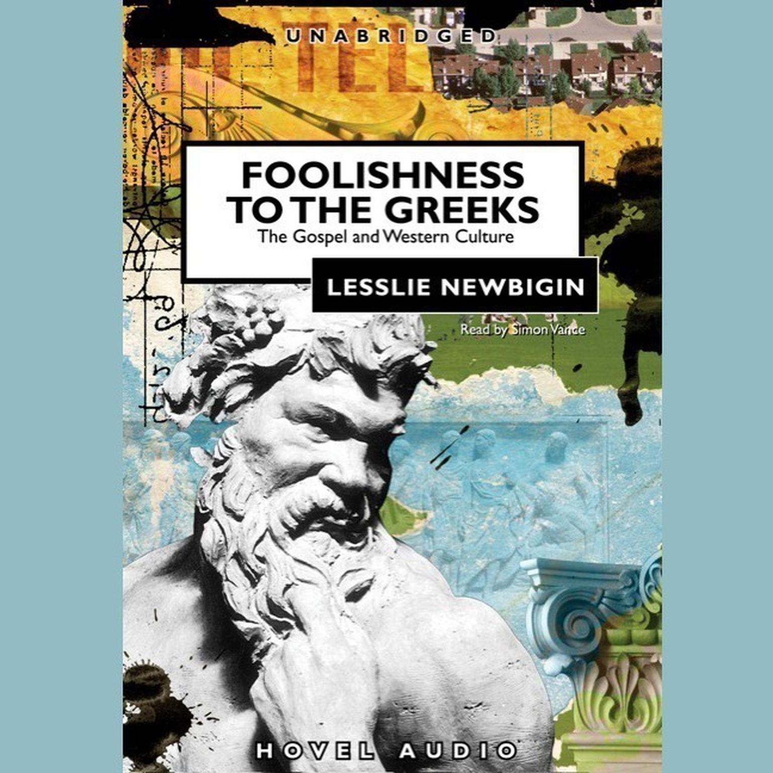 Foolishness to the Greeks: The Gospel and Western Culture Audiobook, by Lesslie Newbigin