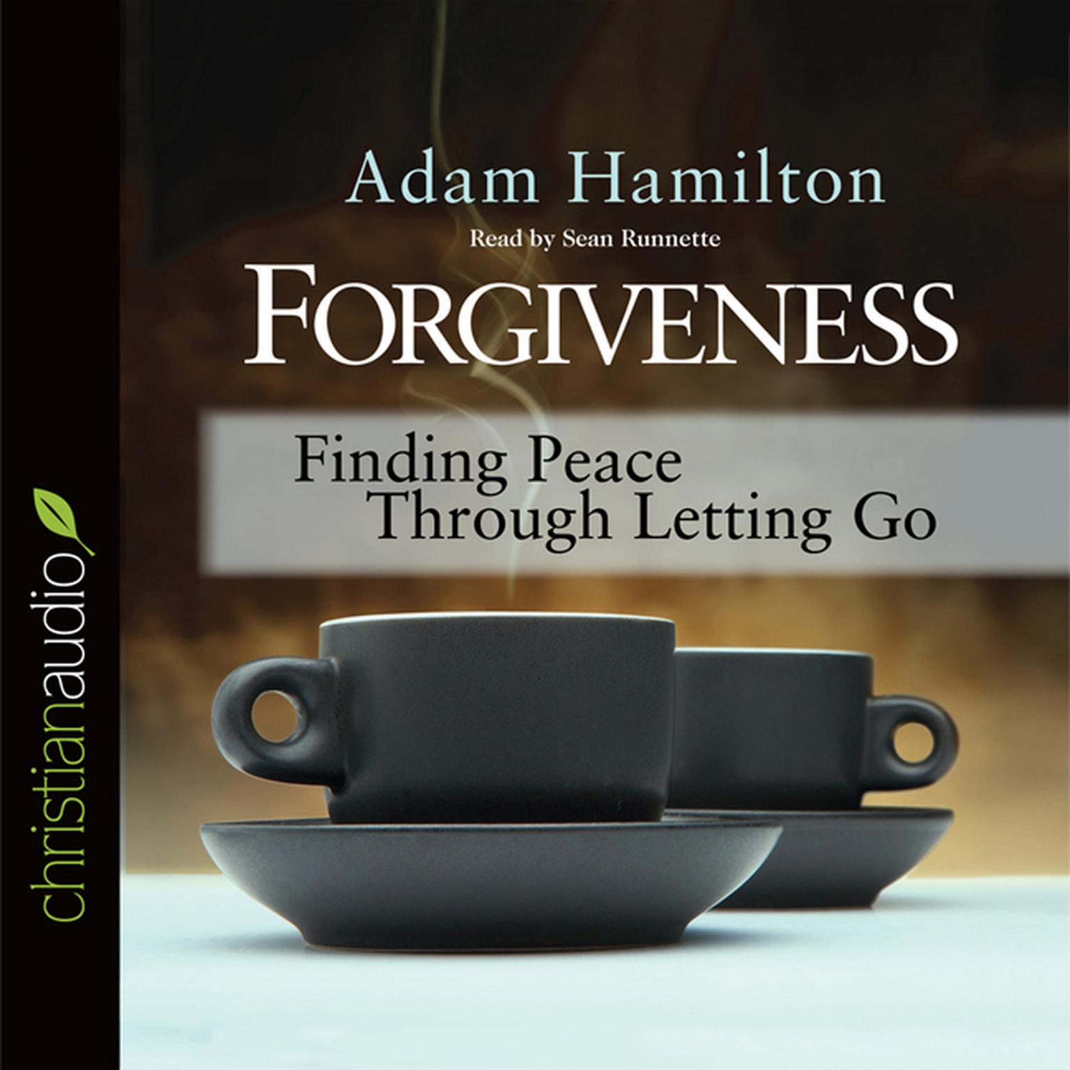 Forgiveness: Finding Peace Through Letting Go Audiobook, by Adam Hamilton