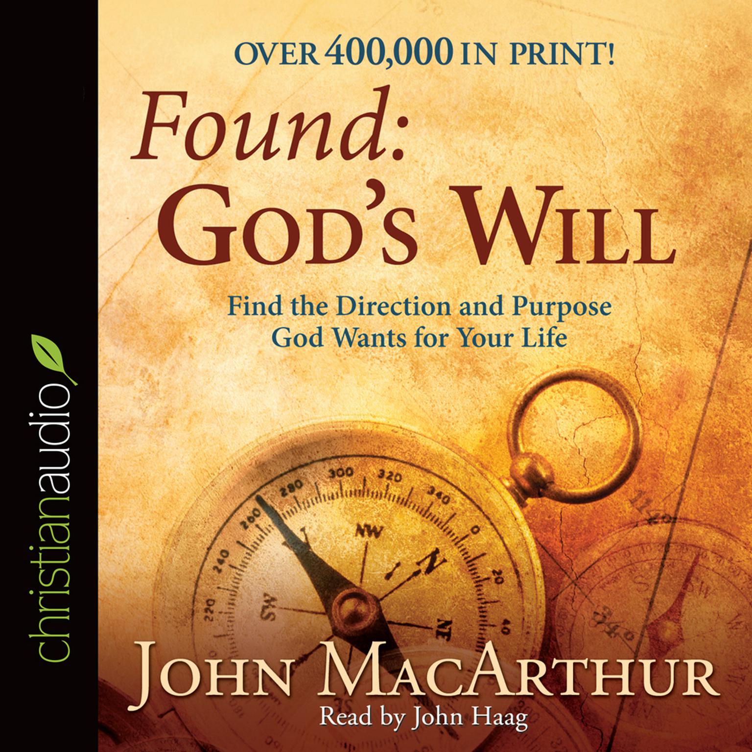 Found: Gods Will: Find the Direction and Purpose God Wants for Your Life Audiobook, by John MacArthur