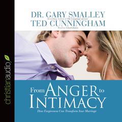 From Anger to Intimacy: How Forgiveness Can Transform a Marriage Audiobook, by Gary Smalley