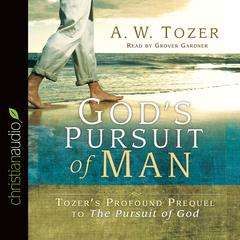 Gods Pursuit of Man: The Divine Conquest of the Human Heart Audiobook, by A. W. Tozer