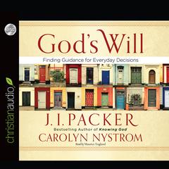 Gods Will: Finding Guidance for Everyday Decisions Audiobook, by J. I. Packer