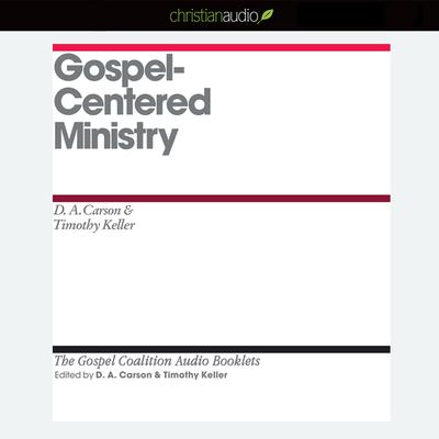 Gospel-Centered Ministry Audiobook, by D. A. Carson