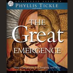 Great Emergence: How Christianity is Changing and Why Audiobook, by Phyllis Tickle