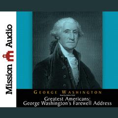 Greatest Americans Series: Geroge Washington's Farewell Address Audiobook, by George Washington