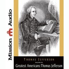 Greatest Americans Series: Thomas Jefferson: A Selection of His Writings Audiobook, by 