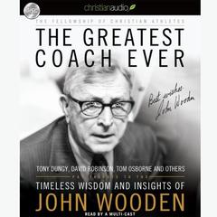 Greatest Coach Ever: Timeless Wisdom and Insights from John Wooden Audiobook, by Fellowship of Christian Athletes
