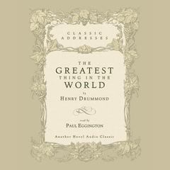 Greatest Thing in the World Audiobook, by Henry Drummond