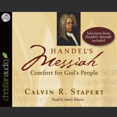 Handels Messiah: Comfort for Gods People Audiobook, by Calvin R. Stapert