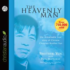 Heavenly Man: The Remarkable True Story of Chinese Christian Brother Yun Audiobook, by Brother Yun