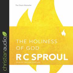 Holiness of God Audiobook, by R. C. Sproul