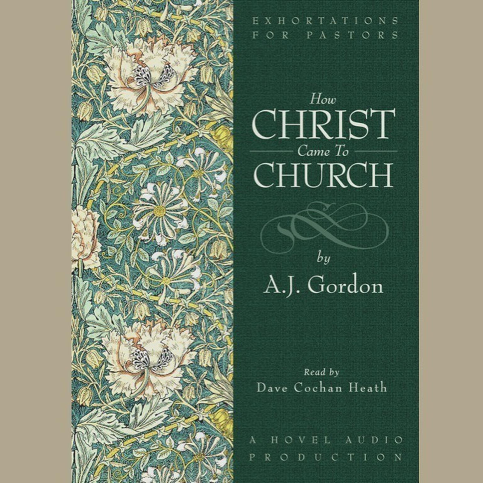 How Christ Came to Church: The Pastor’s Dream Audiobook, by A. J. Gordon