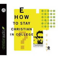 How to Stay Christian in College Audiobook, by J. Budziszewski