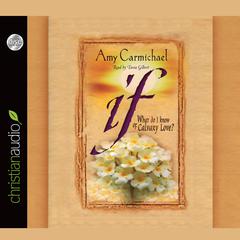 If: What Do I Know About Calvary Love Audiobook, by Amy Carmichael