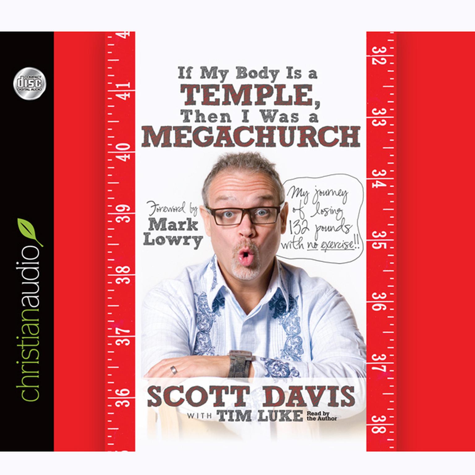 If My Body is a Temple, Then I Was a Megachurch: My journey of losing 132 pounds with no excercise Audiobook, by Scott Davis