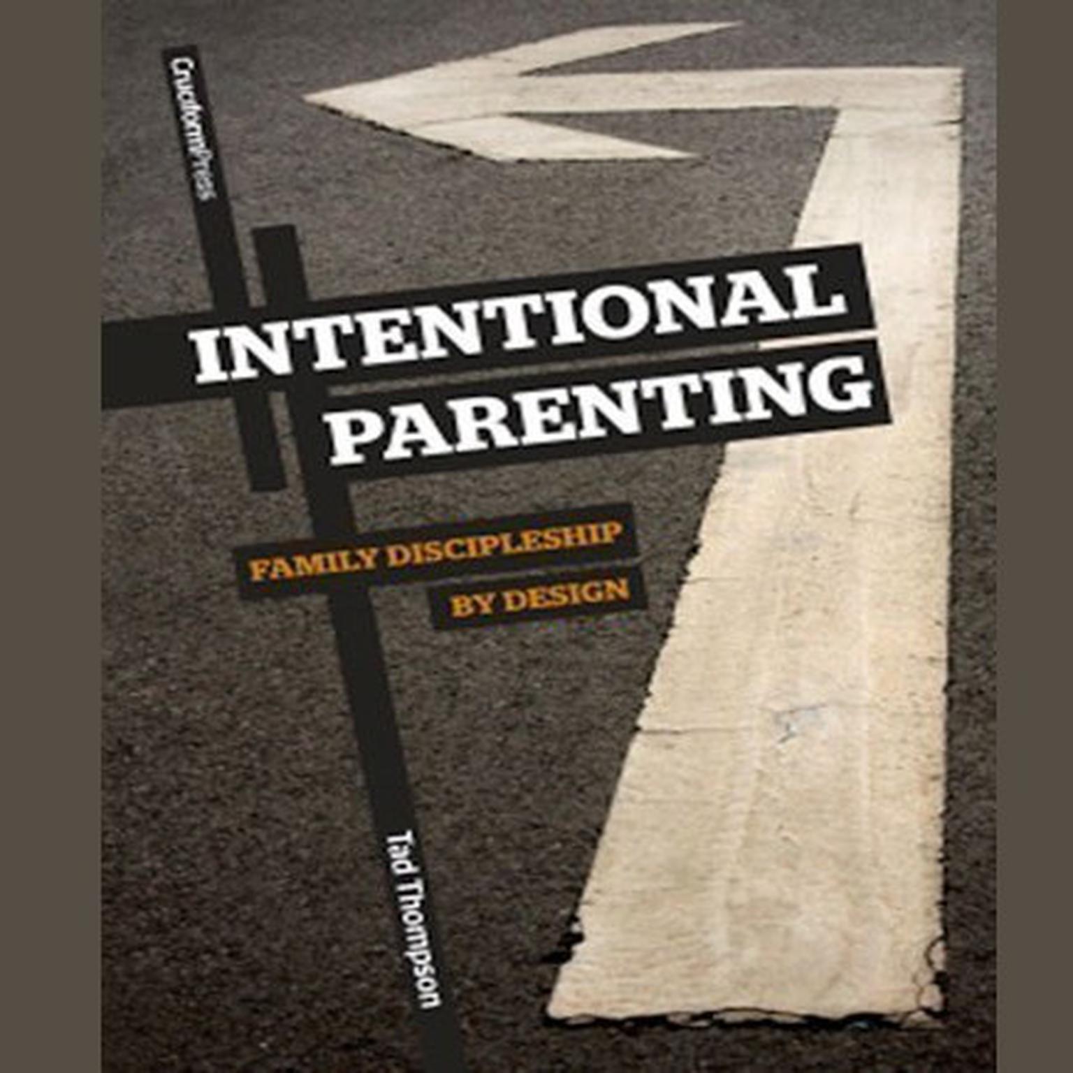 Intentional Parenting: Family Discipleship by Design Audiobook, by Tad Thompson