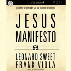 Jesus Manifesto: Its Time to Restore the Supremacy of Jesus Christ Audiobook, by Leonard Sweet