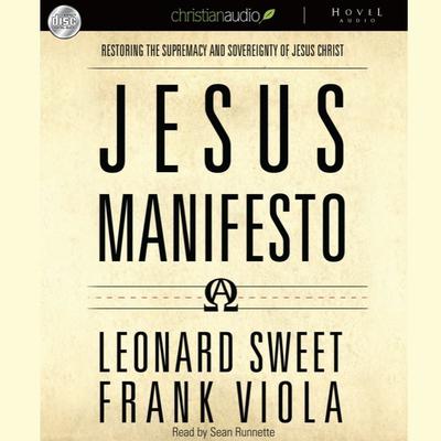 Jesus Manifesto: It's Time to Restore the Supremacy of Jesus Christ Audiobook, by Leonard Sweet