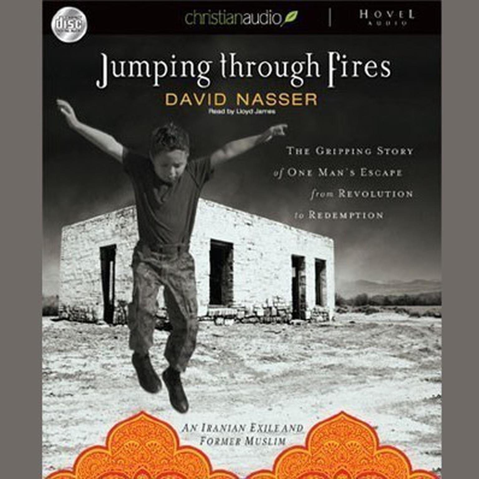 Jumping through Fires: The gripping story of one mans escape from revolution to redemption Audiobook, by David Nasser
