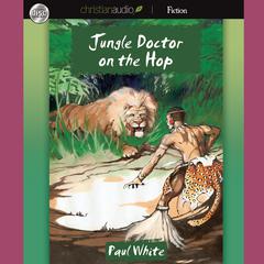 Jungle Doctor on the Hop Audiobook, by Paul White