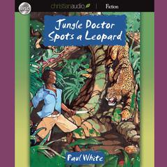 Jungle Doctor Spots a Leopard Audiobook, by Paul White