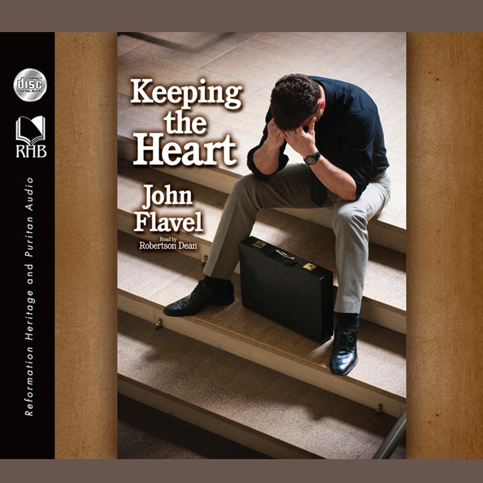 Keeping the Heart: A Puritans View of How to Maintain Your Love For God Audiobook, by John Flavel