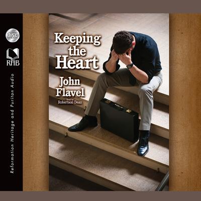 Keeping the Heart: A Puritan's View of How to Maintain Your Love For God Audiobook, by 