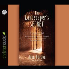 Landscapers Secret: True Stories that will challenge you to discern the voice of God Audiobook, by John Gordon