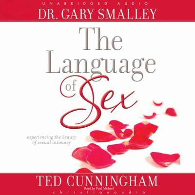 Language of Sex: Experiencing the Beauty of Sexual Intimacy Audiobook, by Gary Smalley