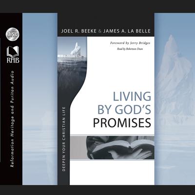 Living By God's Promises: Deepen Your Christian Life Audiobook, by Joel R. Beeke