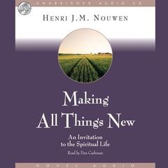 Making All Things New: An Invitation to the Spiritual Life Audiobook, by Henri J. M. Nouwen