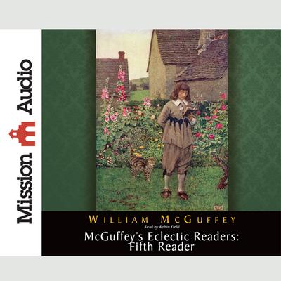 McGuffeys Eclectic Readers: Fifth Audiobook, by William McGuffey