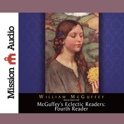 McGuffeys Eclectic Readers: Fourth Audiobook, by William McGuffey