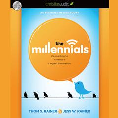 Millennials: Connecting to Americas Largest Generation Audiobook, by Thom S. Rainer, Jess Rainer, Jess W. Rainer