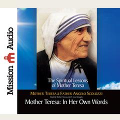 Mother Teresa: In Her Own Words: In Her Own Words Audiobook, by Lou Tartaglia