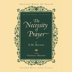 Necessity of Prayer Audiobook, by E. M. Bounds