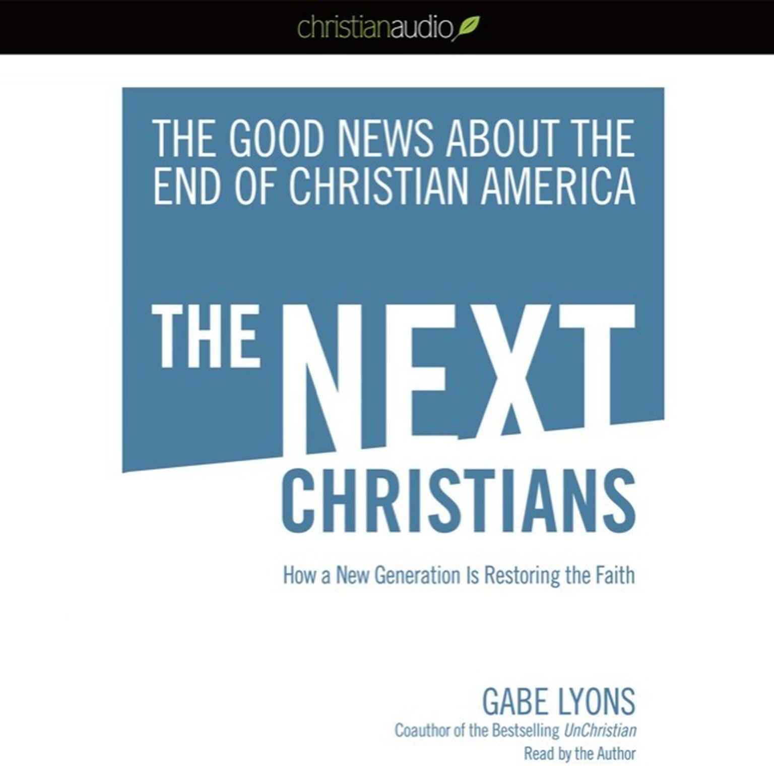 Next Christians: The Good News About the End of Christian America Audiobook, by Gabe Lyons