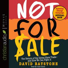 Not For Sale: The Return of the Global Slave Trade and How We Can Fight It Audiobook, by David Batstone