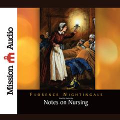 Notes on Nursing: What It Is and What It Is Not Audiobook, by Florence Nightingale