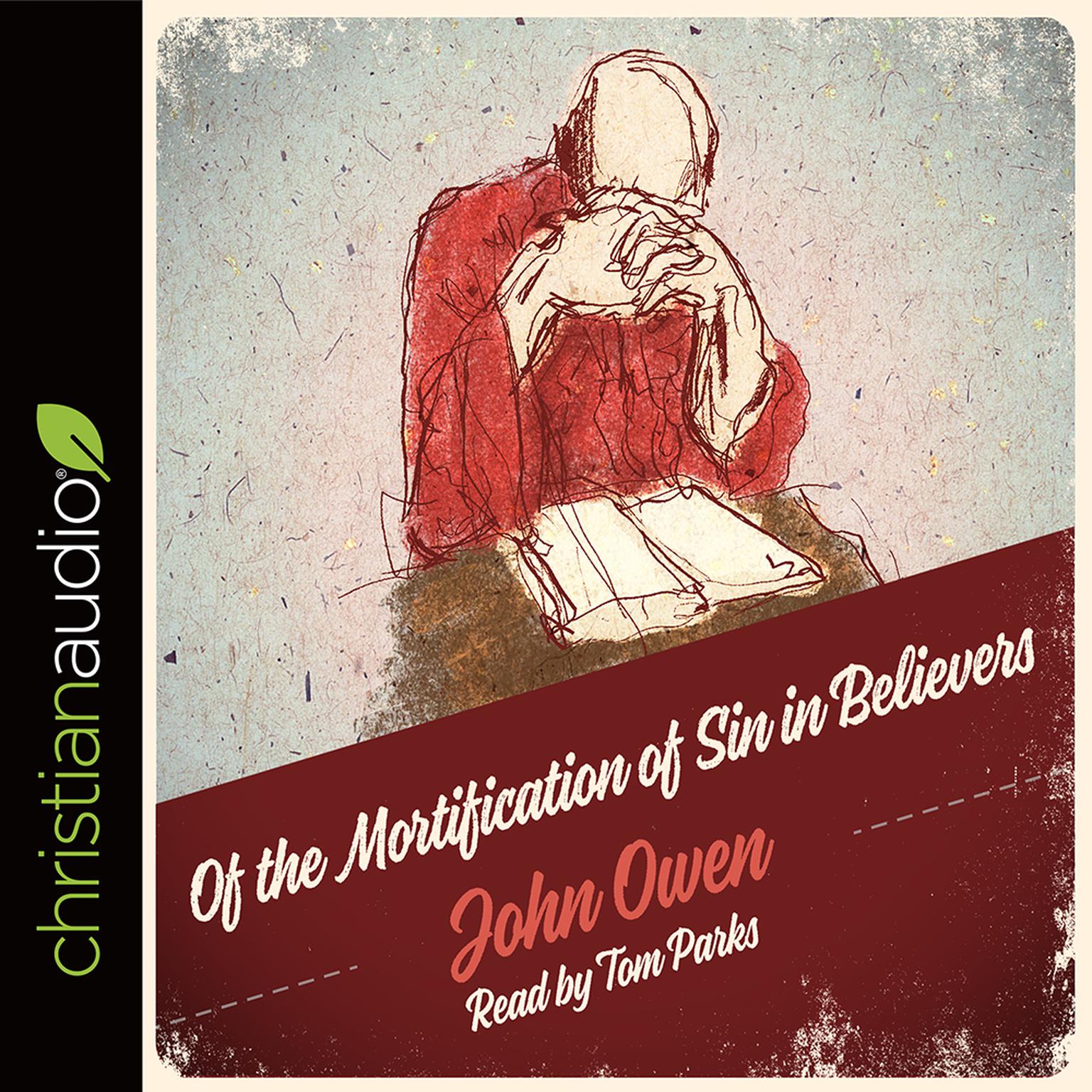 Of the Mortification of Sin in Believers: A Puritan Guide Audiobook, by John Owen