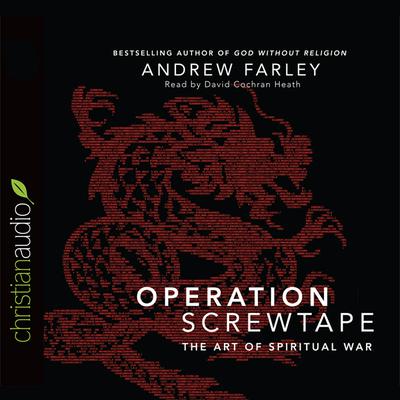 Operation Screwtape: The Art of Spiritual War Audiobook, by Andrew Farley
