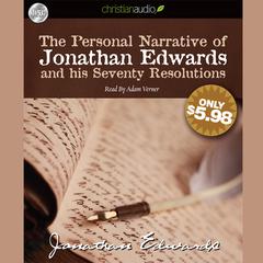 Personal Narrative of Jonathan Edwards and His Seventy Resolutions Audiobook, by Jonathan Edwards